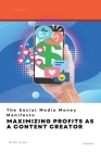 The Social Media Money Manifesto: Maximizing Profits as a Content Creator By Jm Bertelsen Cover Image
