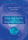 Solar and Stellar Magnetic Activity (Cambridge Astrophysics #34) By C. J. Schrijver, C. Zwaan Cover Image