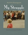 My Struggle: Book Three By Karl Ove Knausgaard, Don Bartlett (Translated by) Cover Image