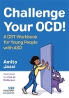 Challenge Your Ocd!: A CBT Workbook for Young People with Asd Cover Image