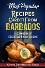 Most Popular Recipes Direct from Barbados: A Cookbook of Essential Bajan Cuisine Cover Image