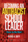 Becoming an Antiracist School Leader: Dare to Be Real (Multicultural Education) Cover Image