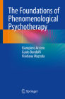 The Foundations of Phenomenological Psychotherapy By Giampiero Arciero, Guido Bondolfi, Viridiana Mazzola Cover Image
