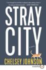 Stray City: A Novel By Chelsey Johnson Cover Image
