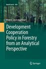 Development Cooperation Policy in Forestry from an Analytical Perspective (World Forests #13) By Peter Aurenhammer Cover Image