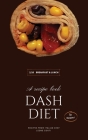 Dash Diet - Breakfast and Lunch: 50 Comprehensive Breakfast Recipes To Help You Lose Weight, Lower Blood Pressure, And Give You Energy The Whole Day! Cover Image
