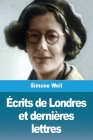 Écrits de Londres et dernières lettres By Simone Weil Cover Image