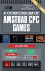 A Compendium of Amstrad CPC Games - Volume One By Kieren Hawken Cover Image