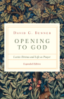 Opening to God: Lectio Divina and Life as Prayer By David G. Benner Cover Image