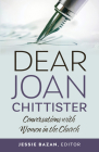 Dear Joan Chittister: Conversations with Women in the Church By Jessie Bazan (Editor) Cover Image