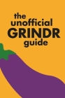 The Unofficial Grindr Guide: A funny look at the gay dating app culture By Great Ace Marketing & Design LLC Cover Image
