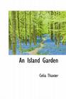 An Island Garden By Celia Thaxter Cover Image