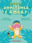 Brody the Lion Sometimes I ROAR!: Helping children with autism, anxiety, and big emtions cope with transitions and changes By Kristin Wegner, Alexendra Garcia (Illustrator) Cover Image