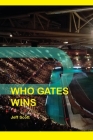 Who Gates Wins: Further lingering stares inside the Speedway Grand Prix Technicolour Dreamcoat By Jeff Scott Cover Image