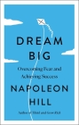Dream Big: Overcoming Fear and Achieving Success (Simple Success Guides) By Napoleon Hill Cover Image
