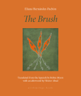 The Brush: Poems By Eliana Hernández-Pachón, Robin Myers (Translated by), Hector Abad (Afterword by) Cover Image