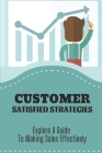 Customer Satisfied Strategies: Explore A Guide To Making Sales Effectively: Developing Sales Experience Cover Image