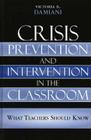 Crisis Prevention and Intervention in the Classroom: What Teachers Should Know By Victoria B. Damiani Cover Image
