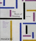 The Music of Painting: Music, Modernism and the Visual Arts from the Romantics to John Cage Cover Image