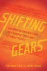 Shifting Gears: Canadian Autoworkers and the Changing Landscape of Labour Politics By Stephanie Ross, Larry Savage Cover Image