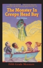The Monster In Creeps Head Bay: Is There Really a Sea Serpent in Creeps Head Bay? By Mel Gilden, John Pierard (Illustrator) Cover Image