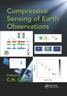 Compressive Sensing of Earth Observations (Signal and Image Processing of Earth Observations) By C. H. Chen (Editor) Cover Image