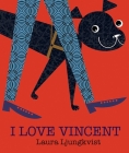 I Love Vincent By Laura Ljungkvist Cover Image