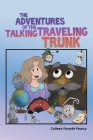 The Adventures of the Talking Traveling Trunk By Colleen Forsyth Pearcy Cover Image
