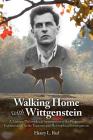 Walking Home with Wittgenstein: A Literary/Philosophical Investigation of the Pragmatic Existentialism in the Tractatus and Philosophical Investigatio Cover Image