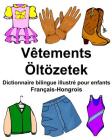 Français-Hongrois Vêtements/Öltözetek Dictionnaire bilingue illustré pour enfants Cover Image