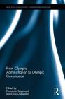 From Olympic Administration to Olympic Governance (Sport in the Global Society - Contemporary Perspectives) By Emmanuel Bayle (Editor), Jean-Loup Chappelet (Editor) Cover Image