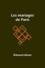 Les mariages de Paris By Edmond About Cover Image
