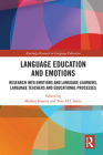 Language Education and Emotions: Research into Emotions and Language Learners, Language Teachers and Educational Processes (Routledge Research in Language Education) By Mathea Simons (Editor), Tom F. H. Smits (Editor) Cover Image