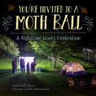 You're Invited to a Moth Ball: A Nighttime Insect Celebration Cover Image