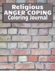 Religious Anger Coping Coloring Journal: Brick Wall Cover, Mandala Coloring Pages, Bible Verse Prompt Notebook, Weekly Anger Management Tracker, Copin By Ronke Bliss Cover Image