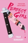 Perfect Girl By Tracy Banghart Cover Image