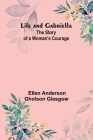 Life and Gabriella: The Story of a Woman's Courage By Ellen Anderson Gholson Glasgow Cover Image