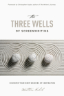 The Three Wells of Screenwriting: Discover Your Deep Sources of Inspiration Cover Image