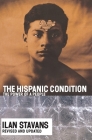 The Hispanic Condition: The Power of a People By Ilan Stavans Cover Image