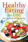 Healthy Eating for Life: Over 100 Simple and Tasty Recipes By Robin Ellis, Hope James (Illustrator) Cover Image