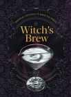 Witch's Brew: Magickal Cocktails to Raise the Spirits Cover Image