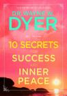 10 Secrets for Success and Inner Peace By Dr. Wayne W. Dyer Cover Image