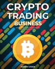 Crypto Trading Business: How to Build Crypto Trading Business in 2021 and Earn Profit Cover Image
