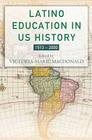 Latino Education in the United States: A Narrated History from 1513-2000 Cover Image