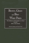 Brown-, Green- And Blue-Water Fleets: The Influence of Geography on Naval Warfare, 1861 to the Present By Michael Lindberg, Daniel Todd Cover Image