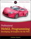 Professional Webgl Programming: Developing 3D Graphics for the Web Cover Image