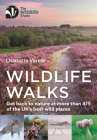 Wildlife Walks: Get back to nature at more than 475 of the UK's best wild places Cover Image