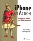 iPhone in Action: Introduction to Web and SDK Development By Christopher Allen, Shannon Appelcline Cover Image