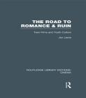The Road to Romance and Ruin: Teen Films and Youth Culture (Routledge Library Editions: Cinema) By Jon Lewis Cover Image