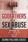 The Godfathers of Sex Abuse, Book II: Harvey Weinstein, Bill Cosby, #MeToo Cover Image